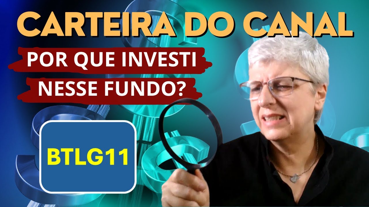 BTLG11 - Por que investi nesse fundo?