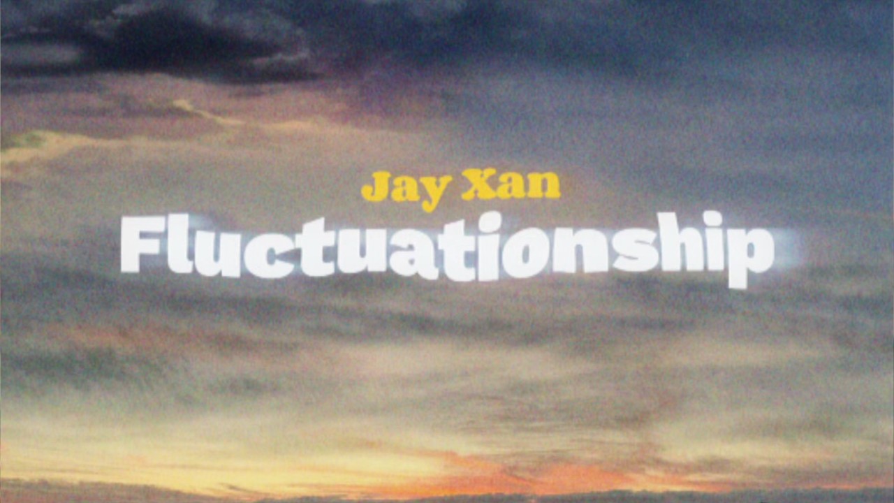Jay Xan - Fluctuationship (x2) (Official Audio)