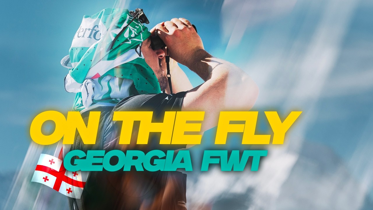 ON THE FLY EP.4 | Georgia FWT | From Georgia to Austria