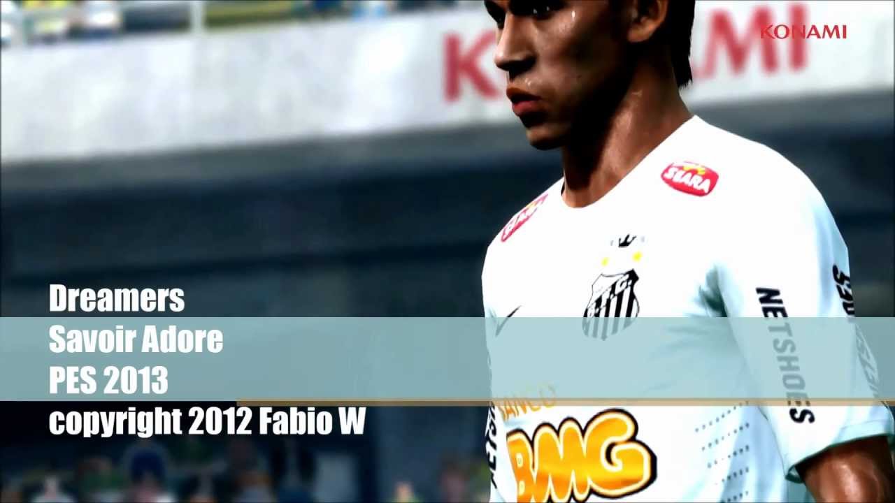 DREAMERS   SAVOIR ADORE PES 2013 FABIO W