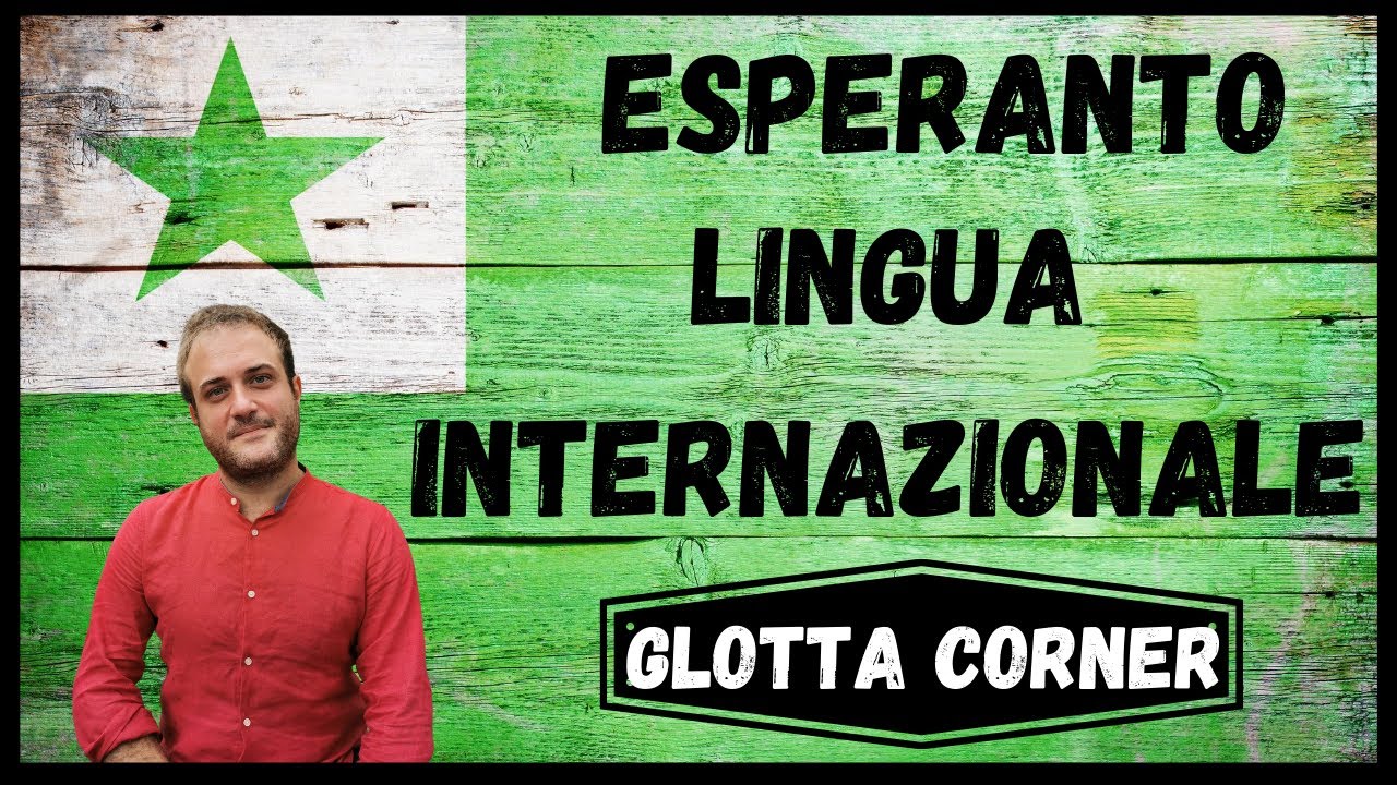 ESPERANTO LINGUA ARTIFICIALE INTERNAZIONALE -  Glotta Corner #3