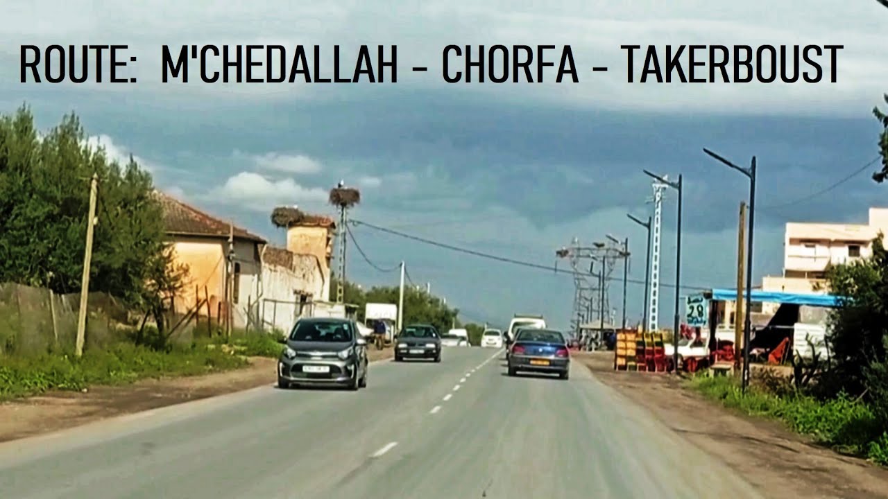 ROUTE: M'CHEDALLAH - CHORFA - TAKERBOUST -- طريق: امشدالة - الشرفة - تقربوست