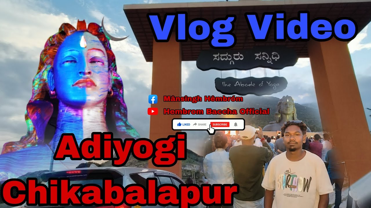 Adiyogi Chikabalapur//vlog Video//Hembrom Baccha Official//#blog #travel #trending #youtubvlog 