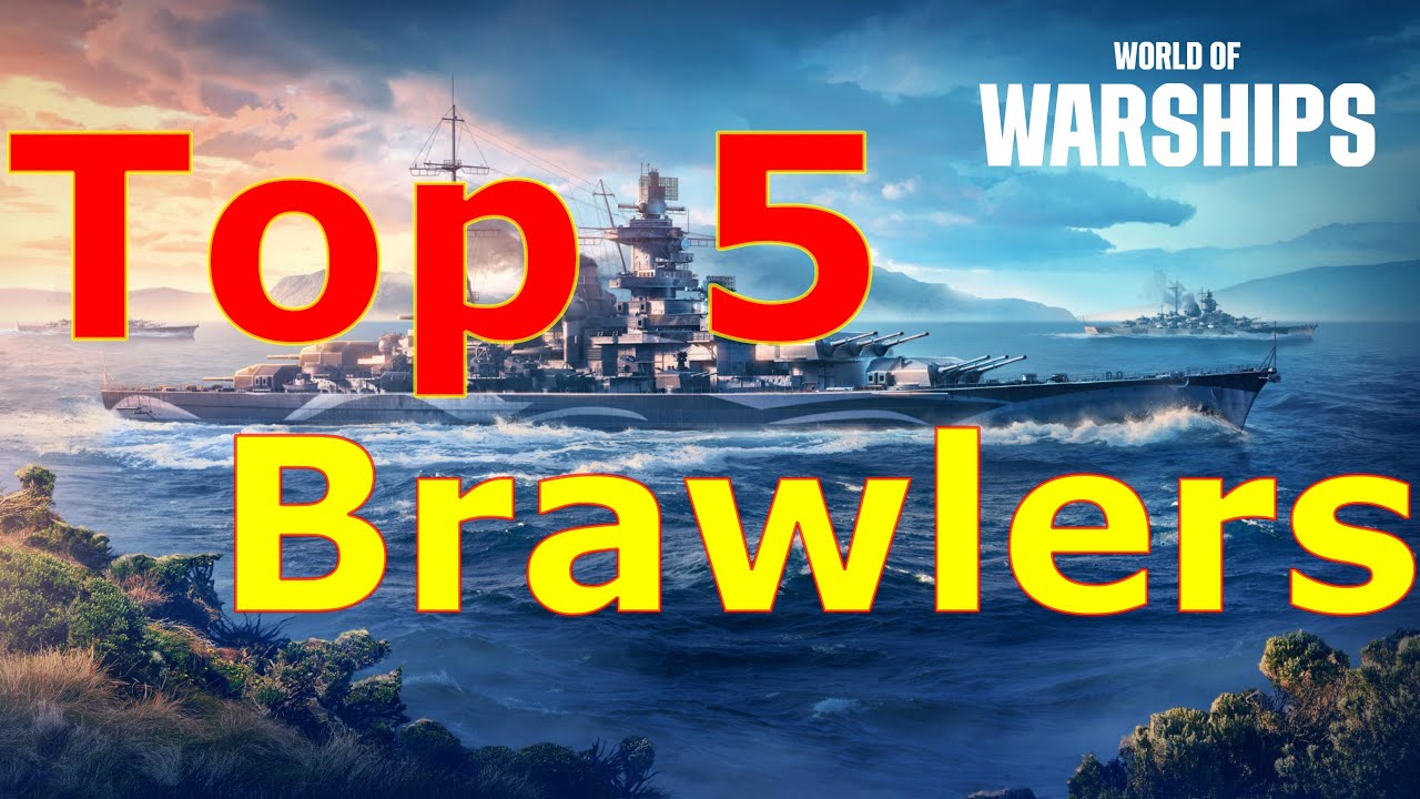 World of Warships- Top 5 Brawlers