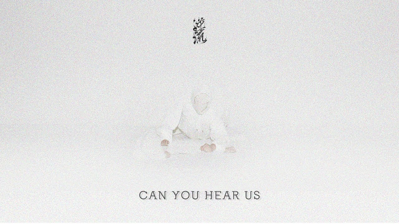逆流 NiLiu - CAN YOU HEAR US (Official Music Video)