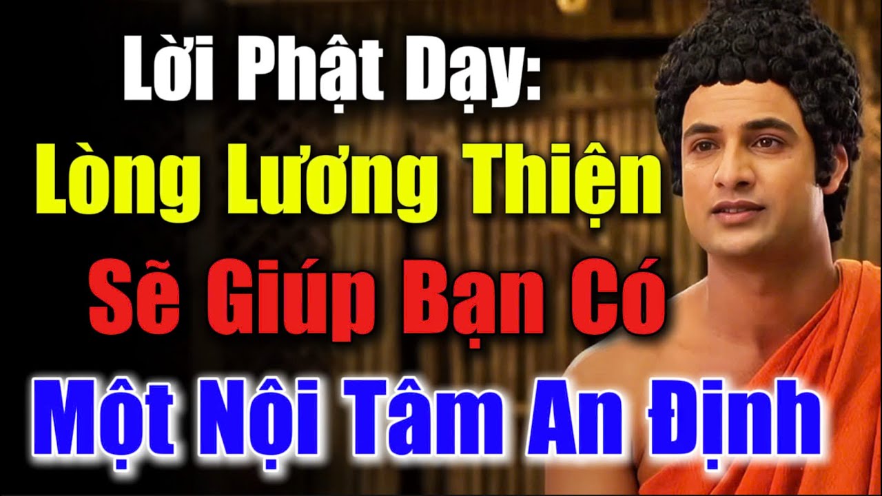 Lời Vàng Phật Dạy: Lòng Lương Thiện - Sẽ Giúp Bạn Có, Một Nội Tâm An Định | CHÁNH PHÁP TUỆ GIÁC