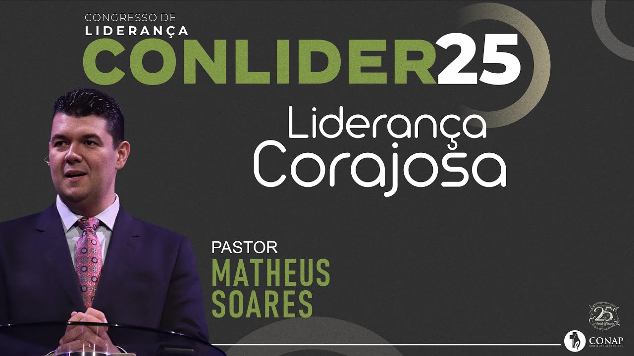 CONLIDER 2025 | Liderança Corajosa | Pr. Matheus Soares | Ministração 01