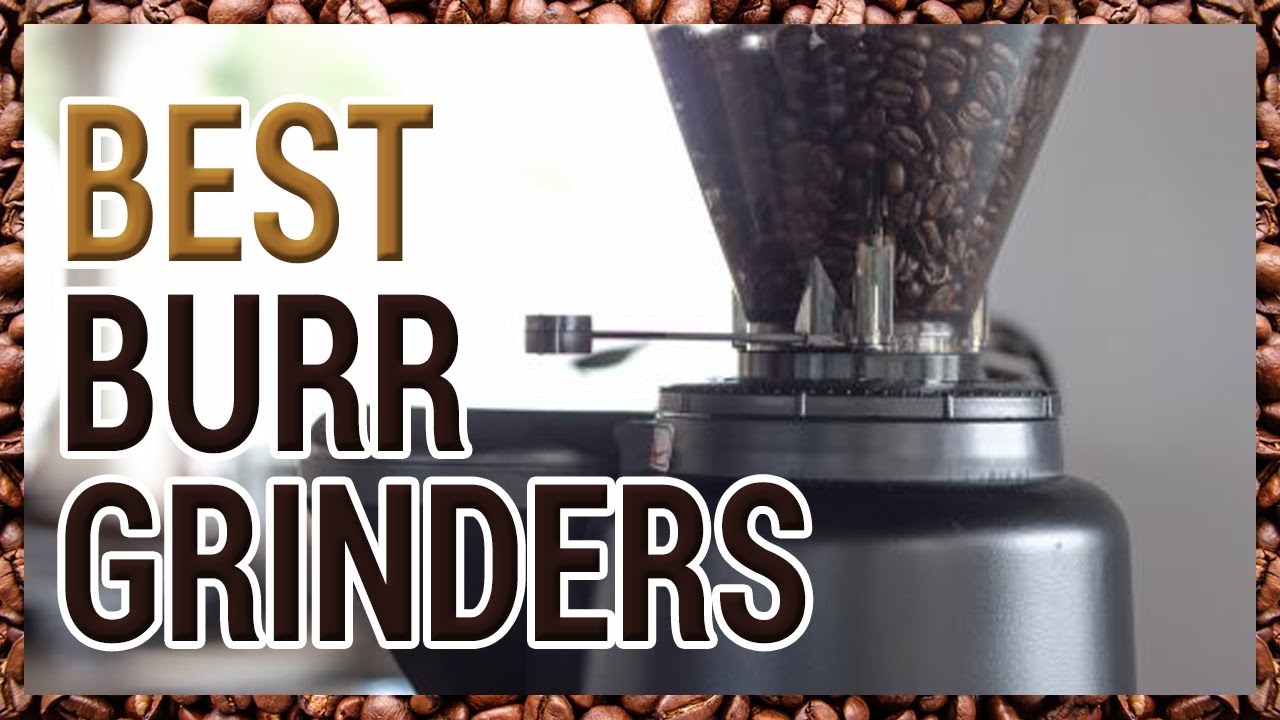 Best Burr Grinder in 2020 [Top 9 Picks]