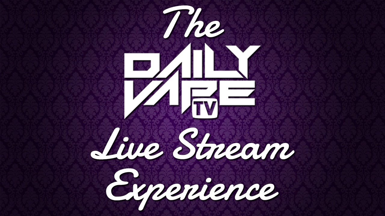 The Daily Vape TV Live Stream Experience