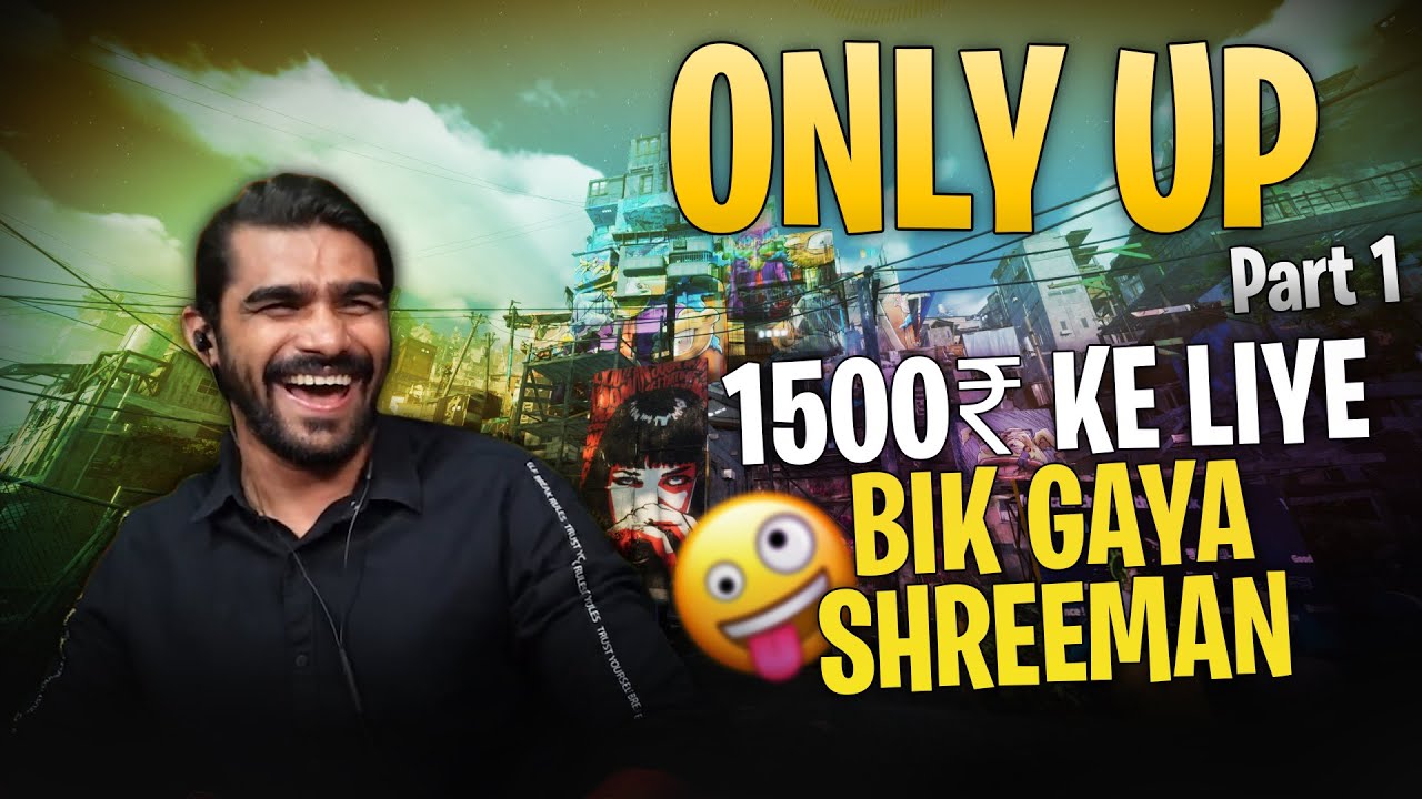 1500rs के लिए बिक गया ?  | ONLY UP | PART 1