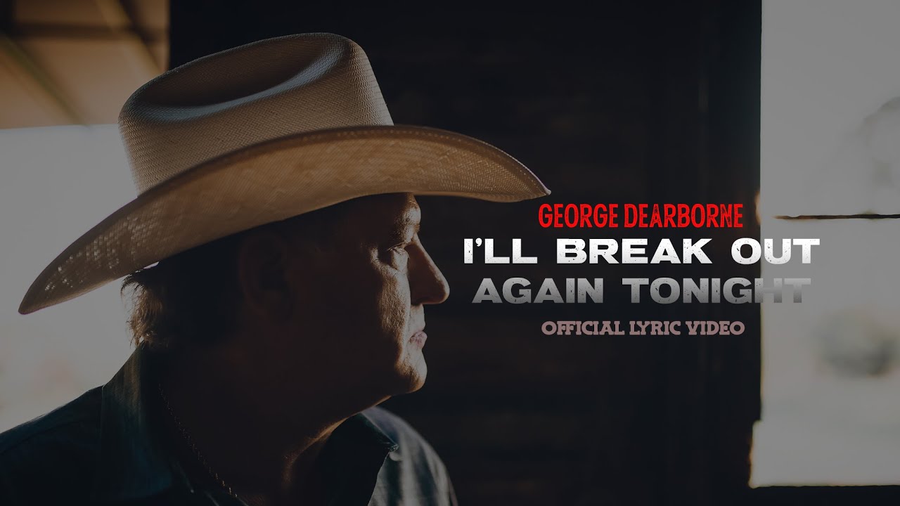 I'll Break Out Again Tonight - George Dearborne (Official Lyric Video)