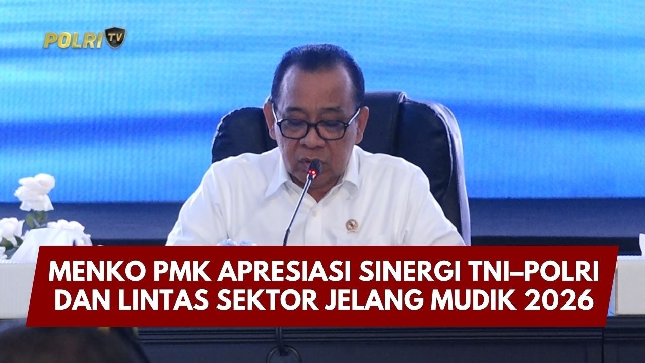 PRESISI UPDATE: MENKO PMK APRESIASI SINERGI TNI–POLRI & LINTAS SEKTOR JELANG MUDIK 2026 2/3/26 21.00