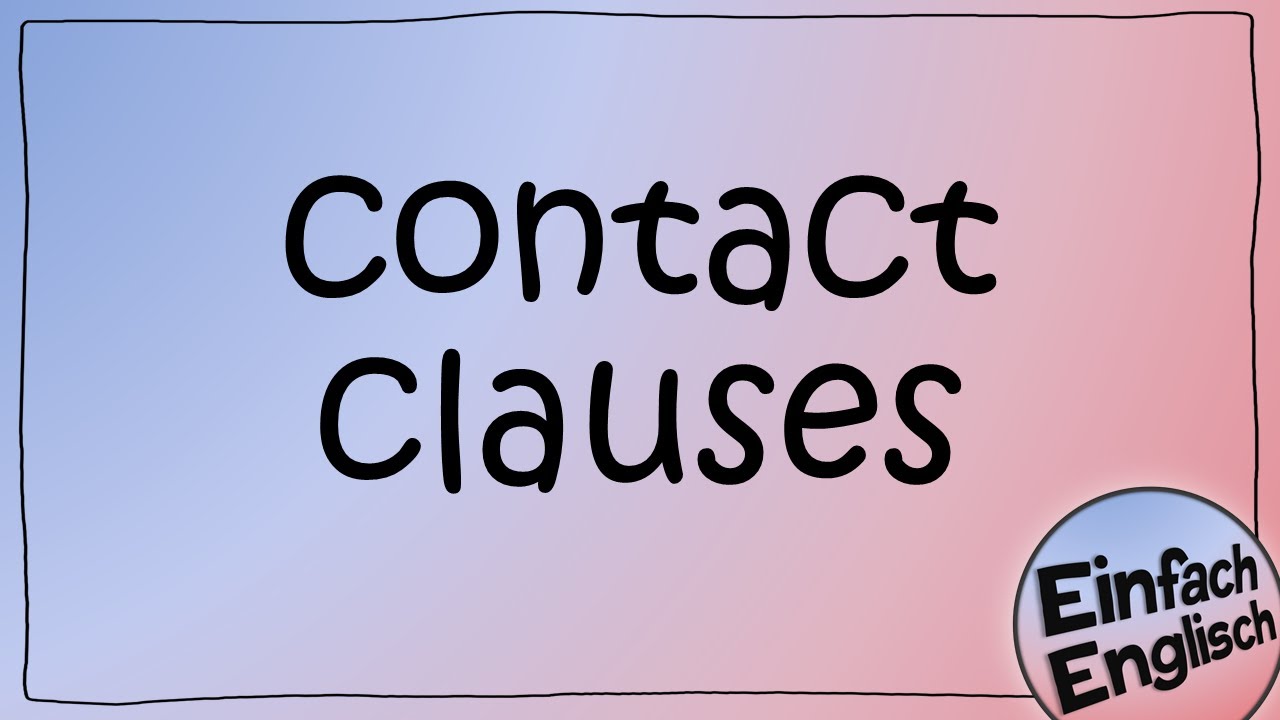 contact clauses - einfach erklärt | Einfach Englisch