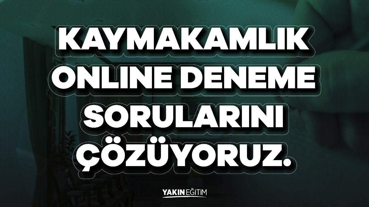 KAYMAKAMLIK ONLINE DENEME SORULARINI ÇÖZÜYORUZ.