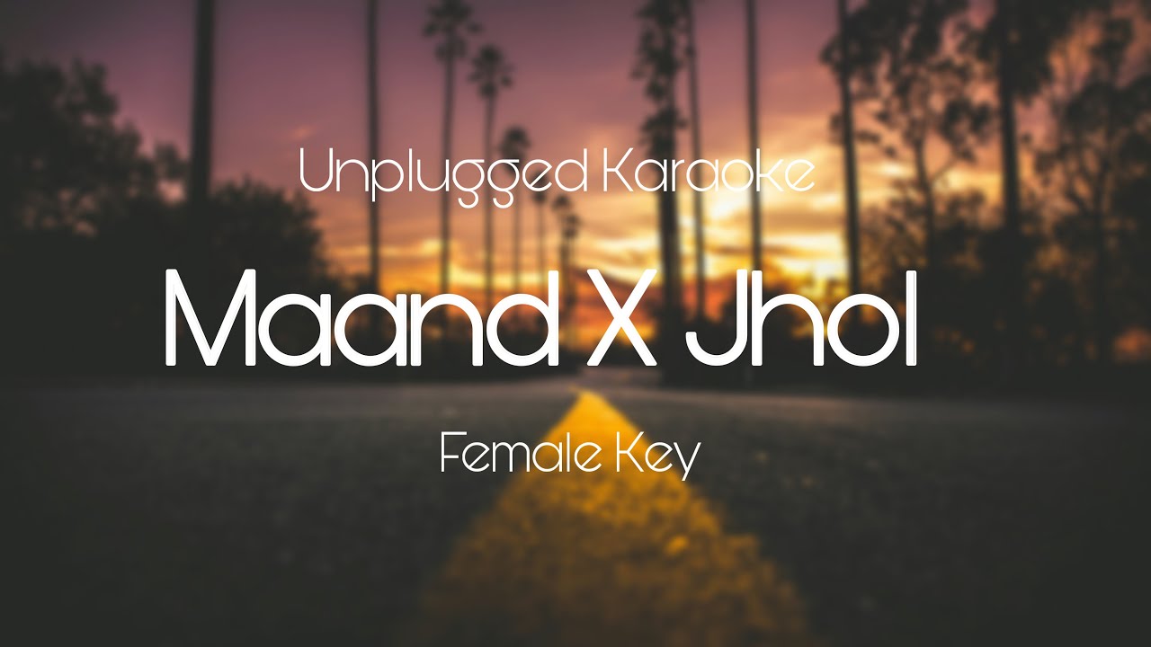 Maand x Jhol| Female Key| Unplugged Karaoke| Bayaan| Maanu x Aanural| Lower Key| Piano