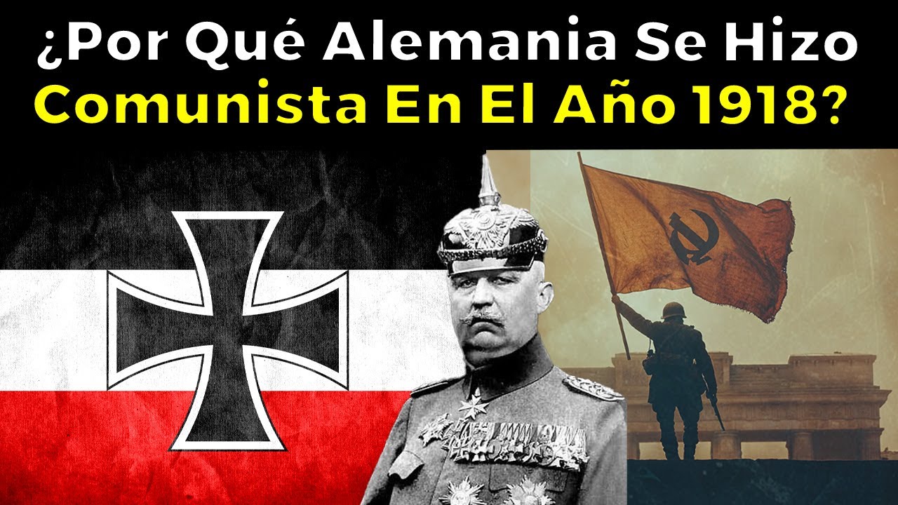 &iquest;Por Qu&eacute; Alemania Se Hizo Comunista En El A&ntilde;o 1918?
