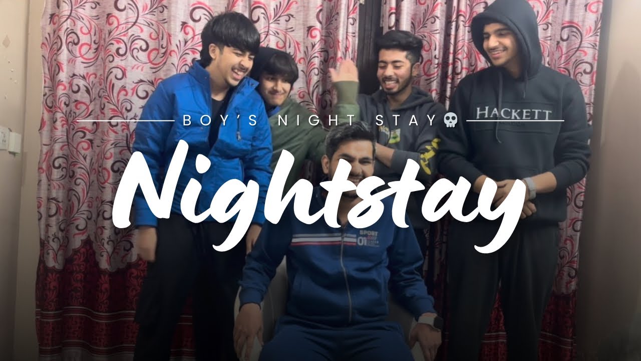 Boy’s night stay💀{FUN UNLIMITED}🤣