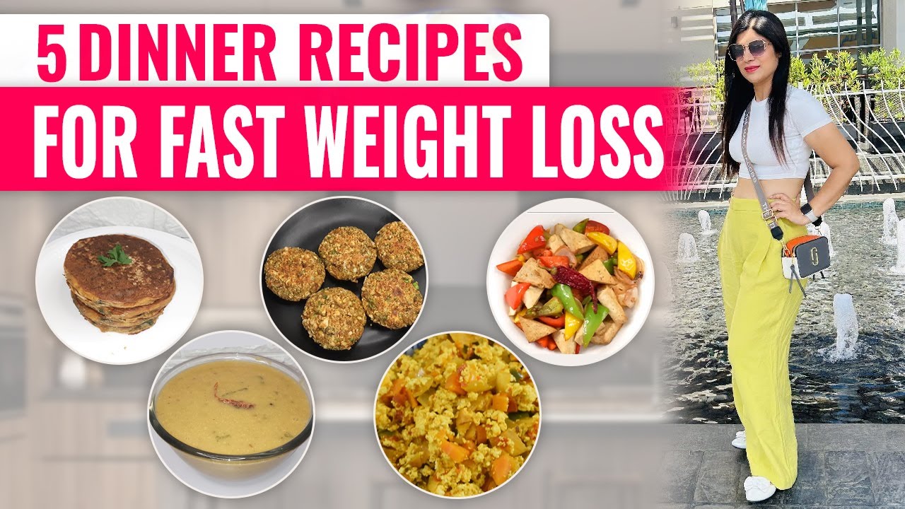 5 Dinner Recipes For Fast Weight Loss In Hindi | High Protein Recipes | Dr Shikha Singh Diet Plan