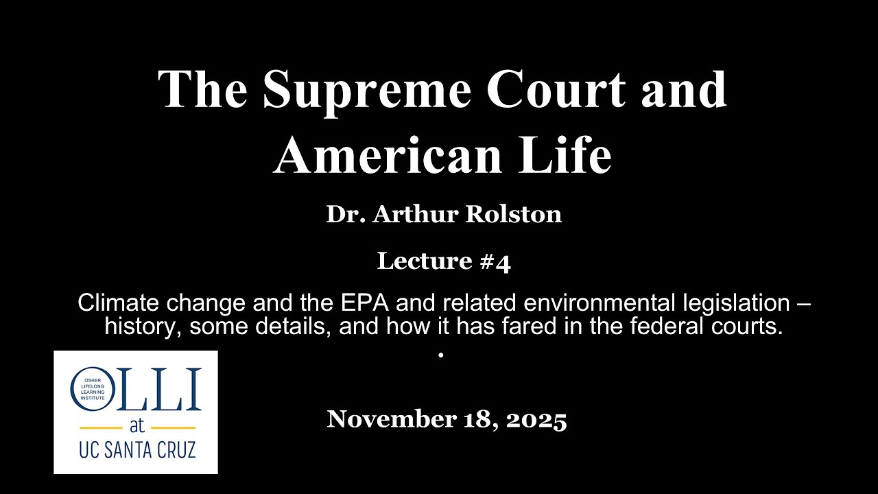 OLLI Supreme Court Lecture 4: Climate change and the EPA and related environmental legislation.