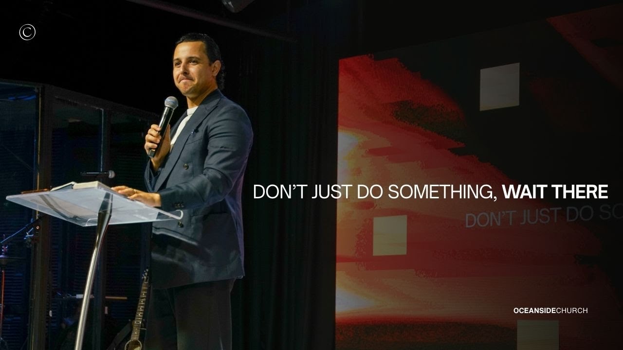 Don't Just Do Something, WAIT THERE | Pastor Bennett Johnson | Oceanside Church