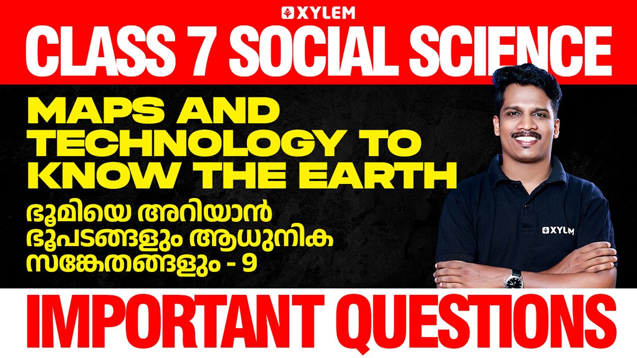 Class 7 Social Science | Maps and Technology to Know the Earth : Important Questions | Xylem Class 7
