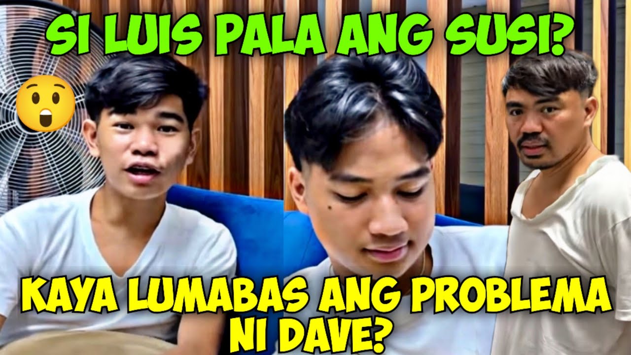 SI LUIS PALA ANG SUSI KAYA LUMABAS ANG PROBLEMA NI DAVE? | ANG PAGPAUWI KAY LUIS ANG NAGTRIGGER