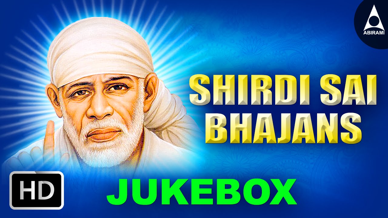 Shirdi Sai Bhajans Jukebox - Songs Of Sri Shirdi Sai Baba - Sai Ram Devotional Songs