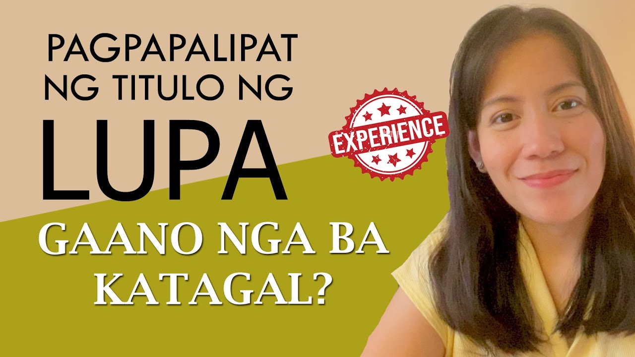 Transfer of Title: Gaano Katagal? Tips para sa mabilis na pagpapalipat ng titulo ng lupa