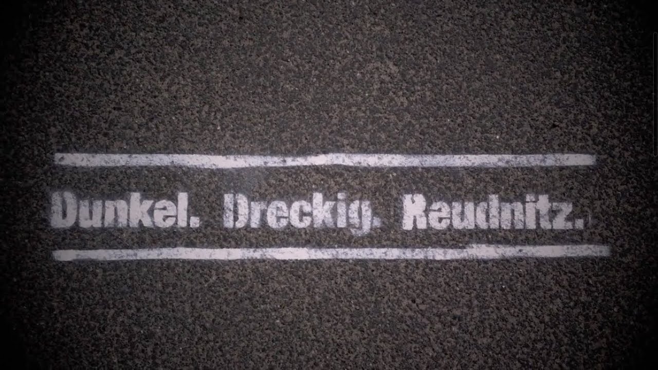 Dunkel. Dreckig. Reudnitz.