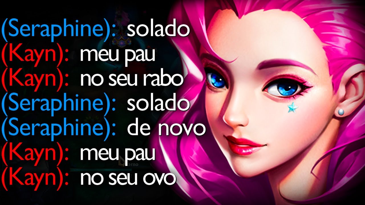 SERÁ QUE O KAYN TILTOU PRA MINHA SERAPHINE? KKKKKKKKKKKKKKKK