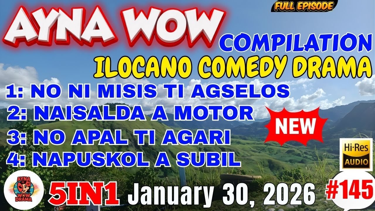 AYNA WOW #5IN1 #145 | BEST ILOCANO COMEDY 1 HOUR DRAMA - January 30, 2026 Full Episode #aynawowdrama