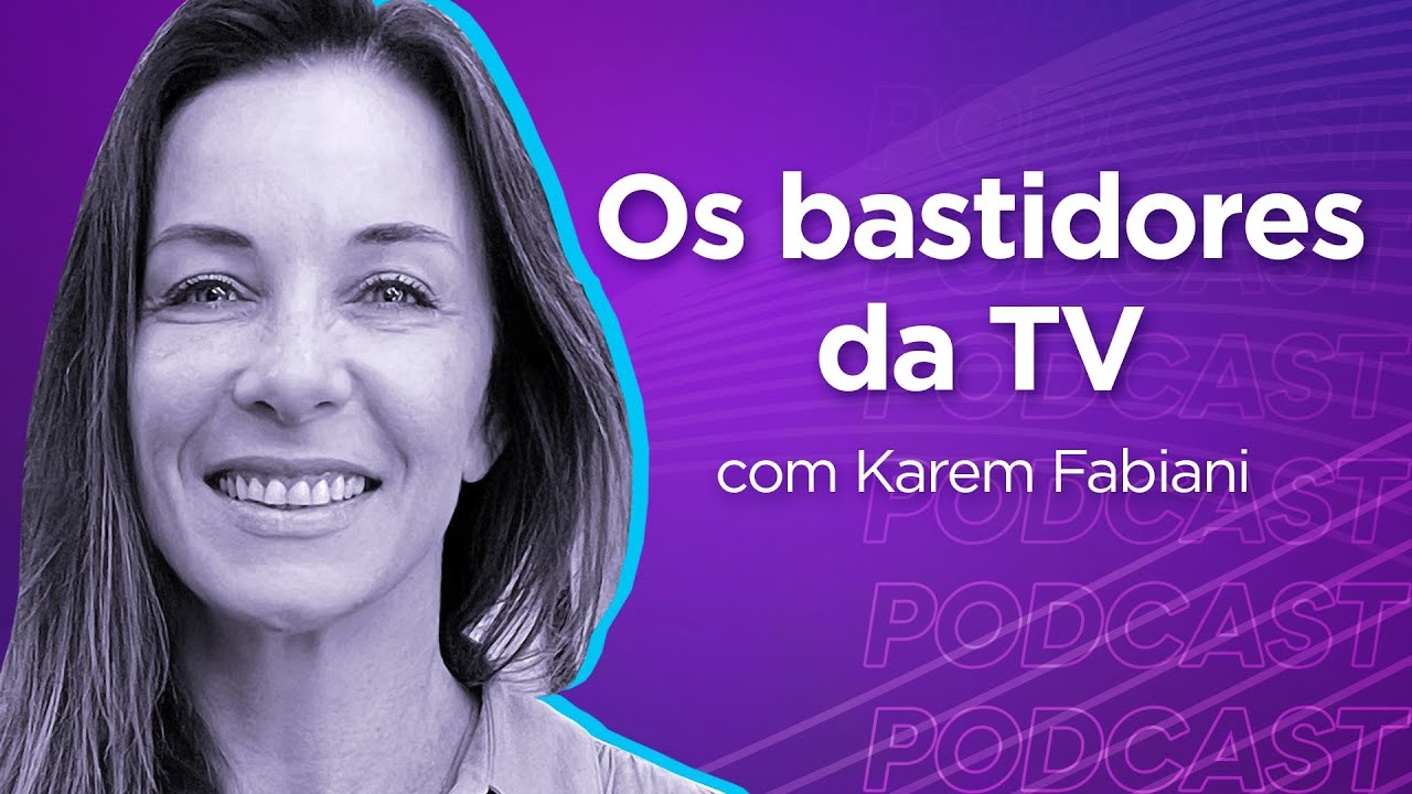 KAREM FABIANI | Jornalista e Influenciadora Digital - Ep.311