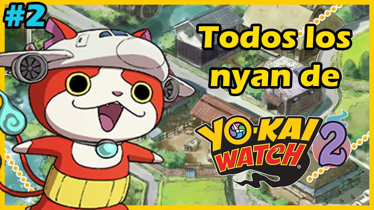 Todos los nyan (y como obtenerlos) de Yo-Kai Watch #2 |Loquendo|