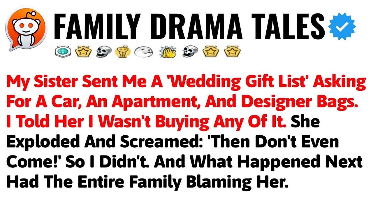 My Sister Sent Me A 'Wedding Gift List' Asking For A Car, An Apartment, And Designer Bags. I Told He