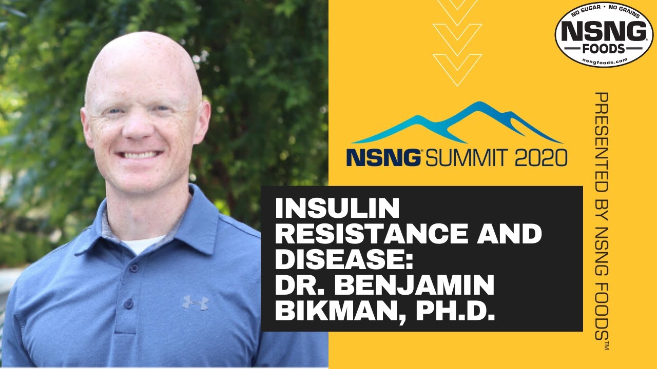 Insulin Resistance and Disease with Dr. Benjamin Bikman Ph.D. - NSNG® Summit 2020