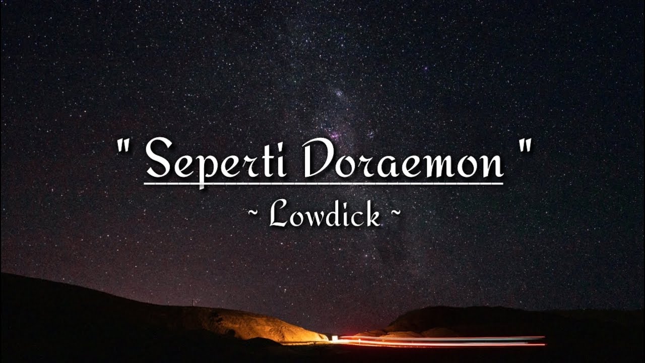 Lirik Lagu Lowdick - Seperti Doraemon