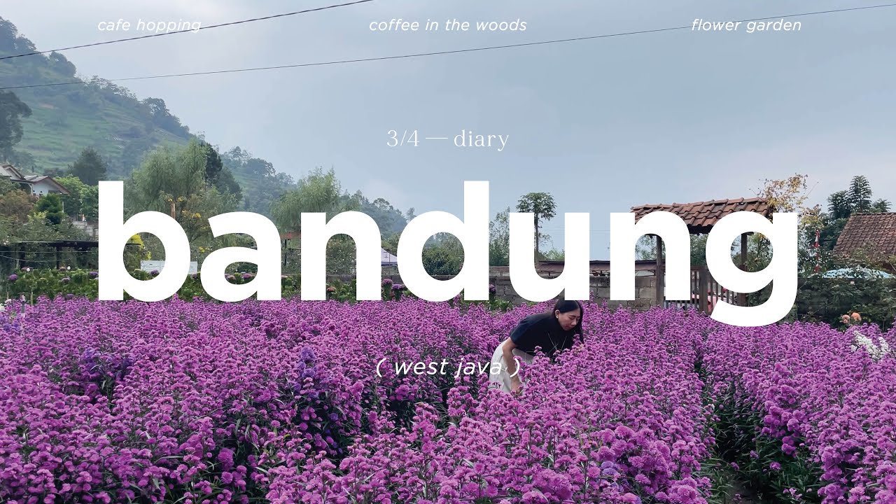 Bandung Diaries &ndash; Aesthetic Cafes, Flower Garden & Coffee in the Woods | Vlog Part 1
