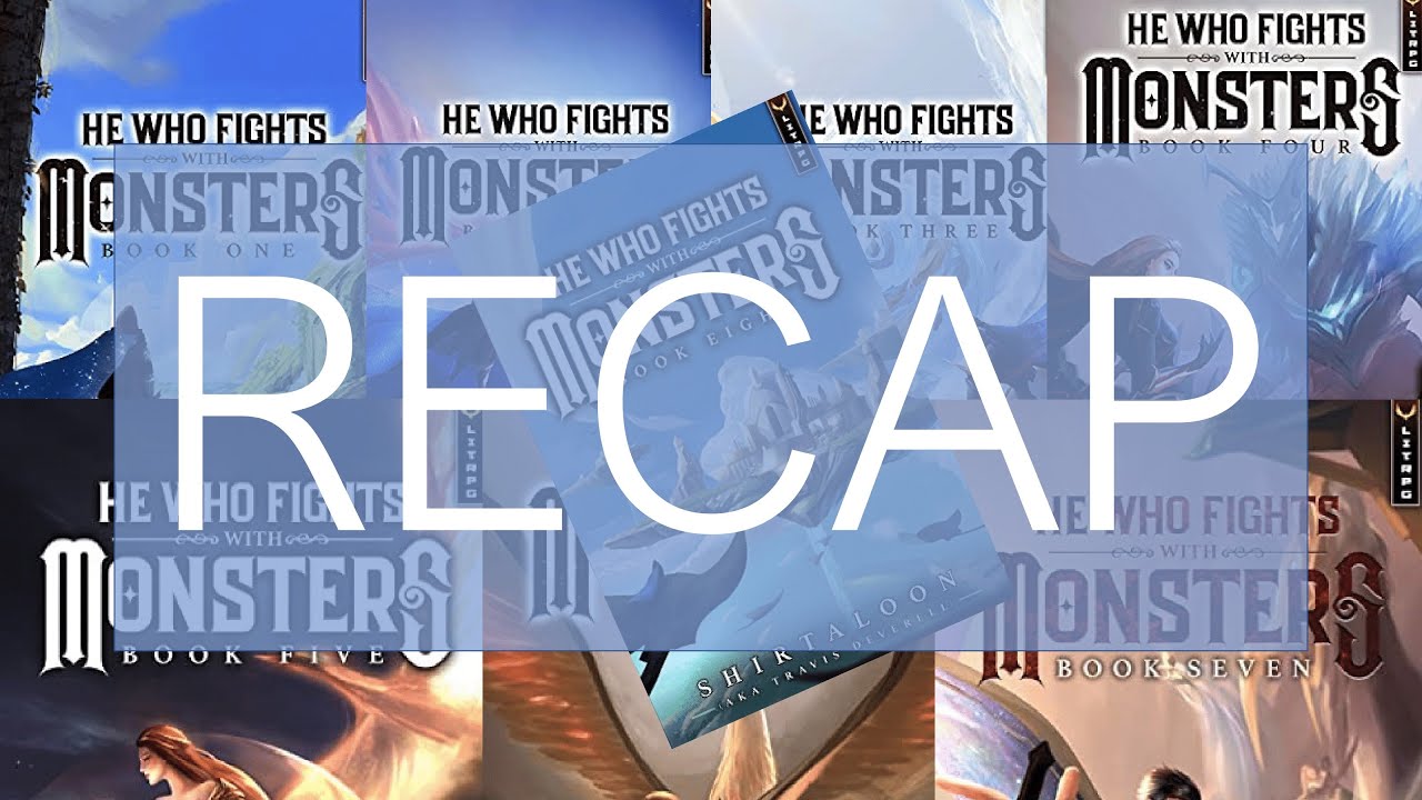 RECAP: He Who Fights With Monsters 1-7