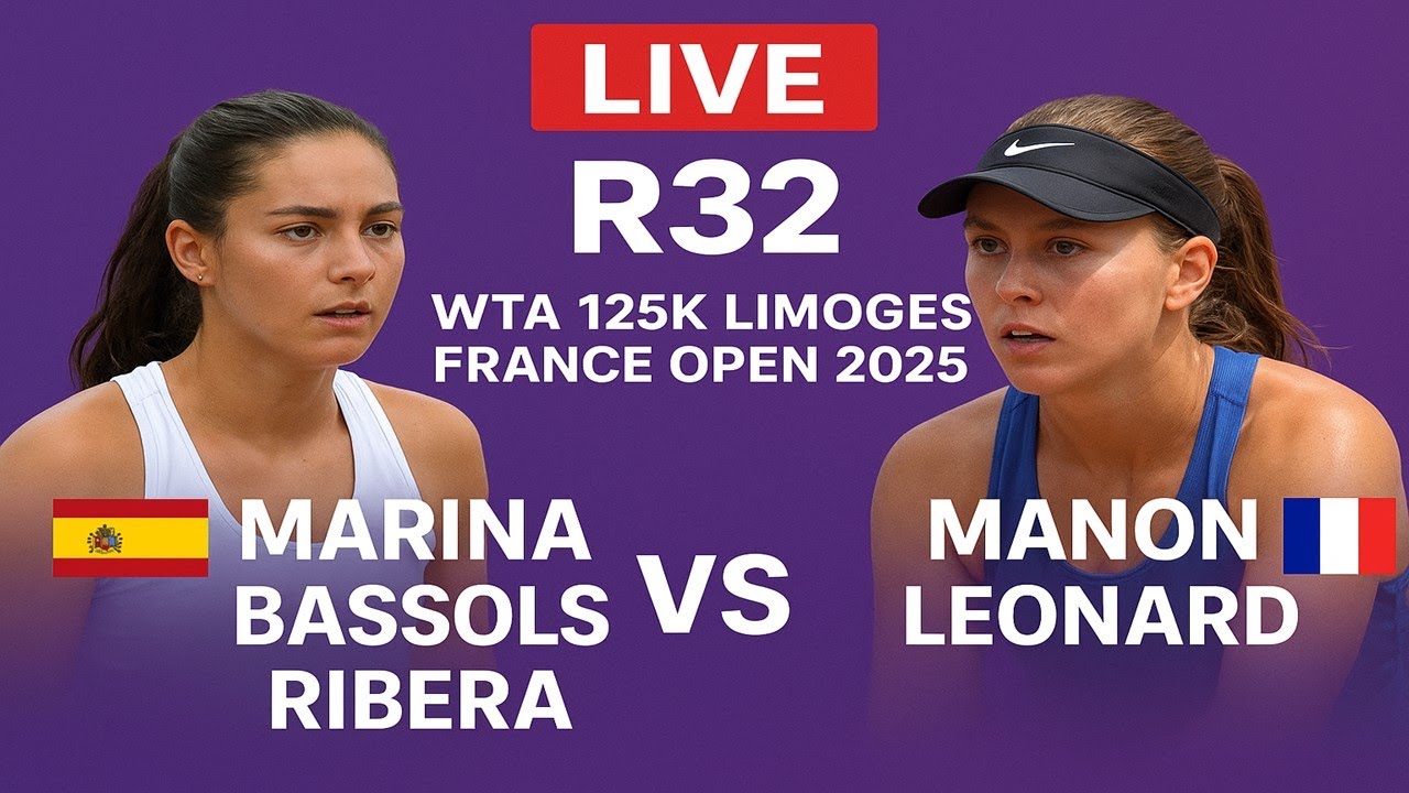 Marina Bassols Ribera Vs Manon Leonard | LIVE R32 | WTA 125K LIMOGES FRANCE OPEN 2025