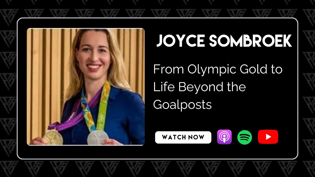 Joyce Sombroek - From Olympic Gold to Life Beyond the Goalposts