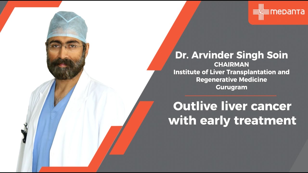 Outlive Liver Cancer with Early Treatment | Dr. Arvinder Singh Soin | Medanta