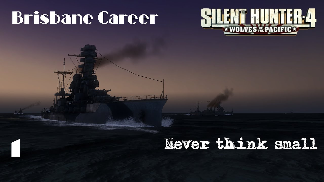 Never think small - Brisbane Career E01 - Silent Hunter 4