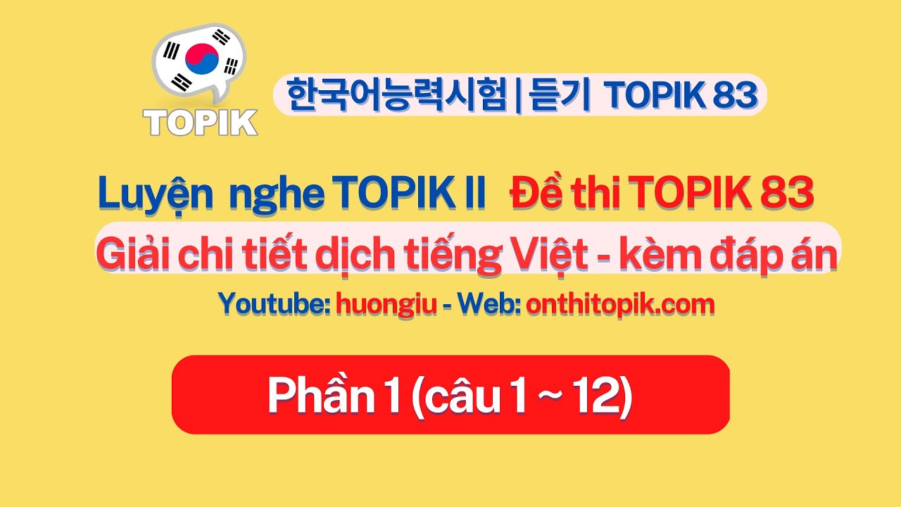 GIẢI ĐỀ NGHE TOPIK 83 kèm đáp án | TOPIK II 듣기 LISTENING | Luyện nghe 3 bước | Phần 1