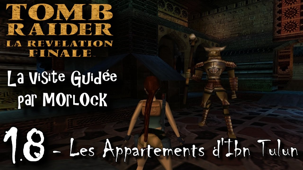 Tomb Raider 4 - 18 - Les Appartements d'Ibn Tulun [Visite guidée] [No meds] [fr]
