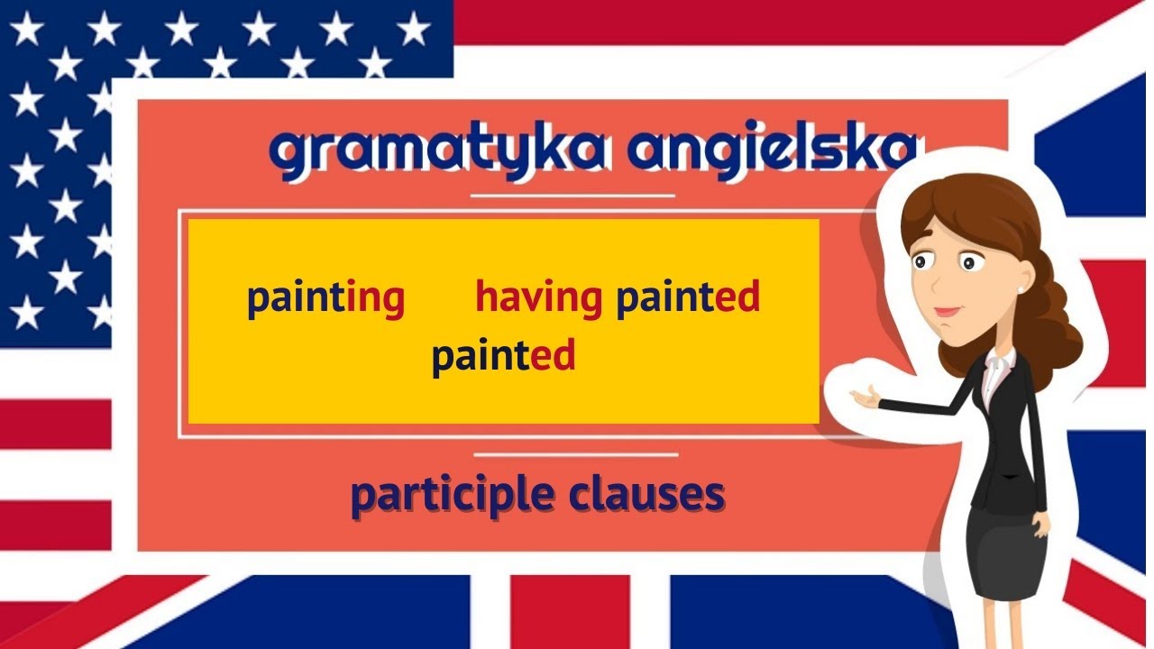 gramatyka angielska - Participle Clauses: Jak tworzyć i używać?