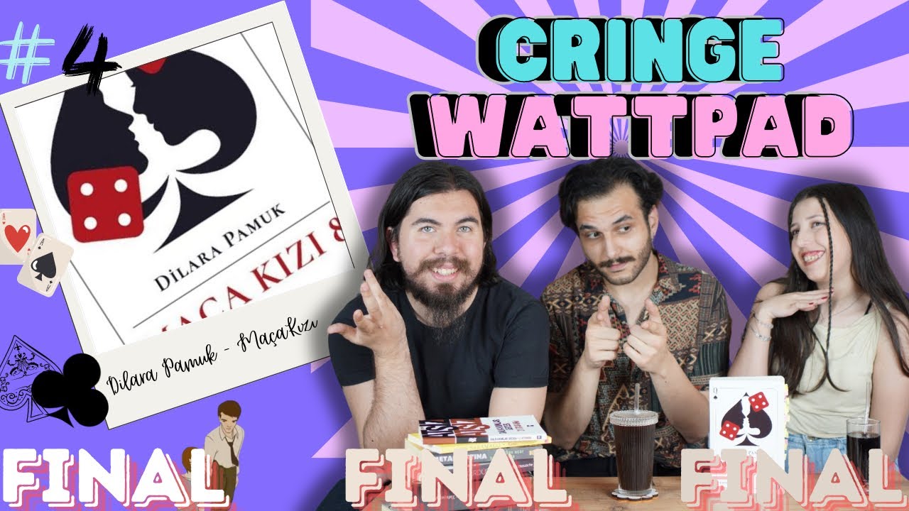 Cringe Wattpad Hikayeleri | Maça Kızı 8 - Dilara Pamuk | Final