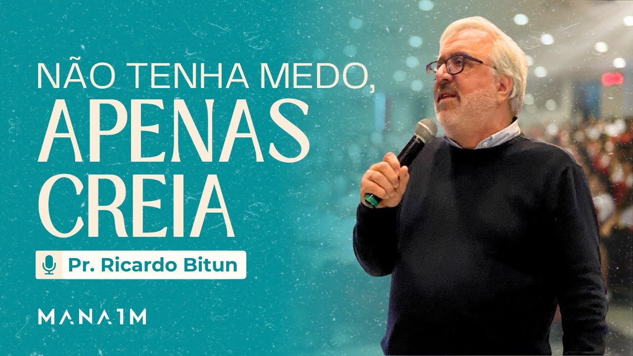 N&atilde;o tenha medo, apenas creia | Pr. Ricardo Bitun | 30 de Novembro 2025 | Igreja Manaim Mooca