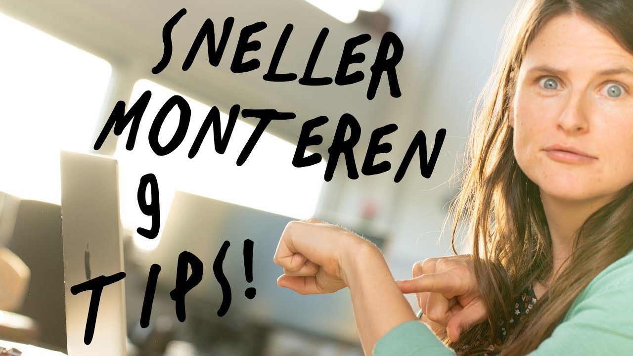 Leer SNELLER MONTEREN met deze 9 tips | de Videomakers