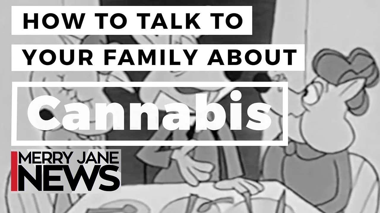 How to Talk to Your Family About Cannabis | MERRY JANE News