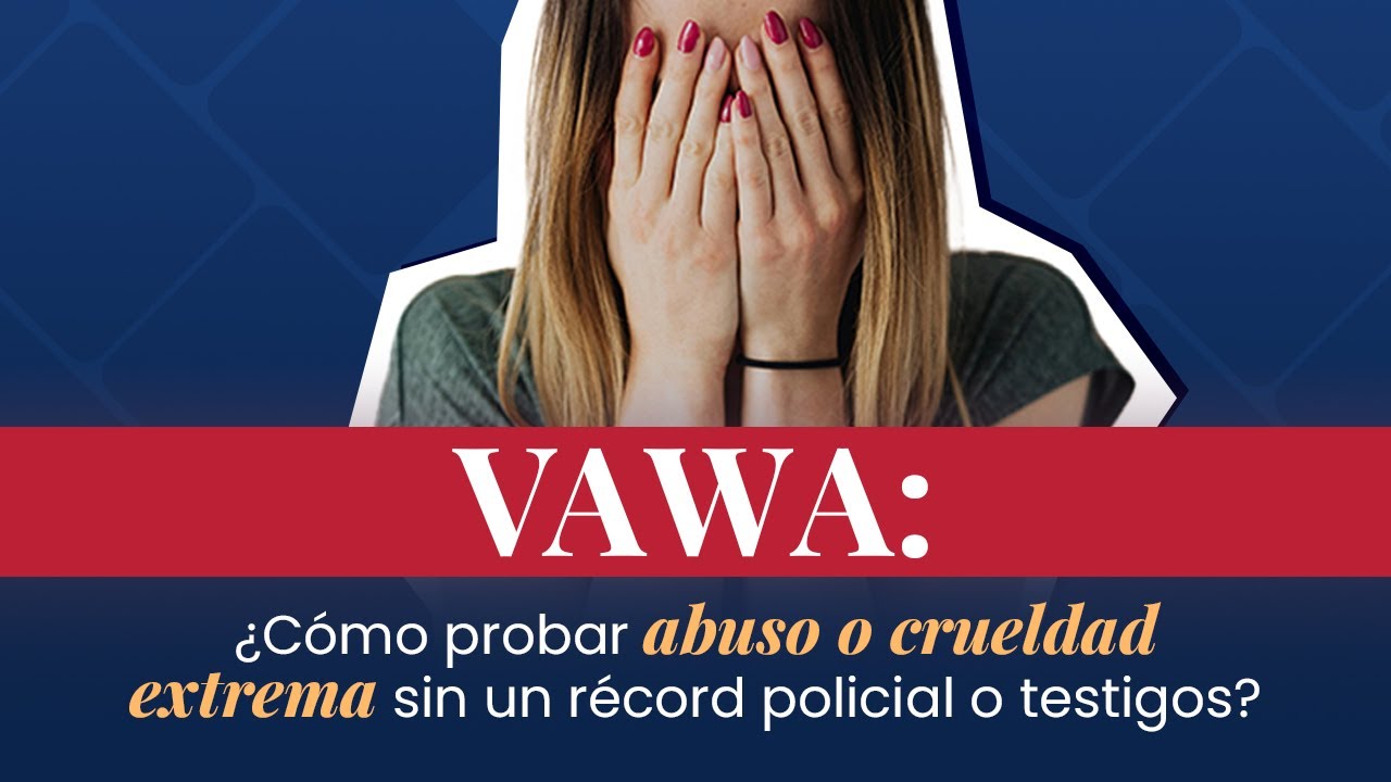VAWA: Как доказать факт жестокого обращения или крайней жестокости без протокола полиции и свидет...